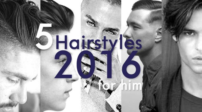 5 Hairstyles 2016 for him